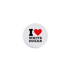 I Love White Sugar 1  Mini Buttons by ilovewhateva