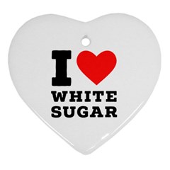 I Love White Sugar Heart Ornament (two Sides) by ilovewhateva