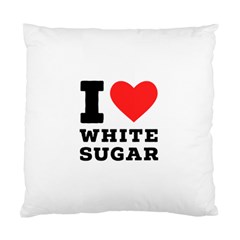 I Love White Sugar Standard Cushion Case (two Sides) by ilovewhateva