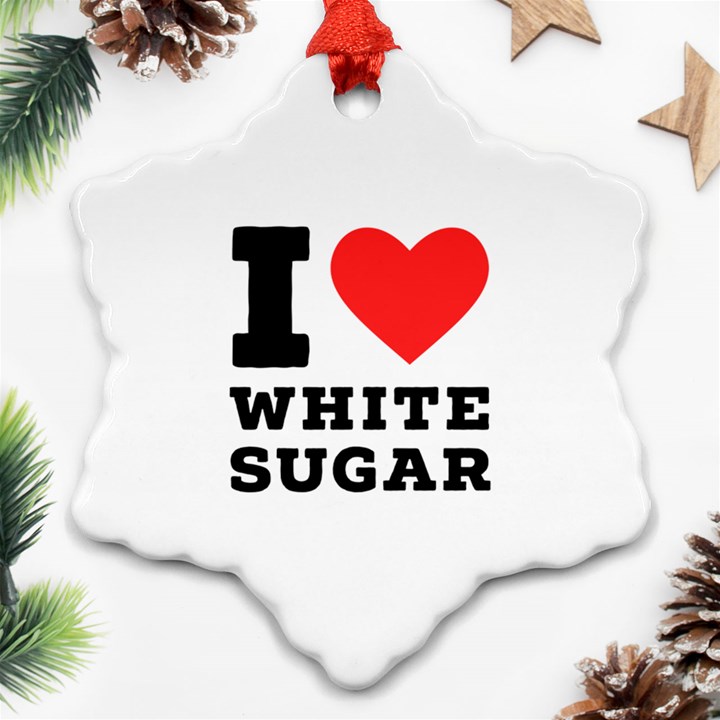 I love white sugar Snowflake Ornament (Two Sides)