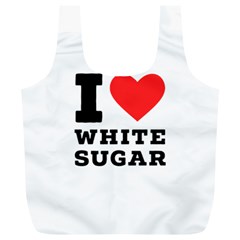 I Love White Sugar Full Print Recycle Bag (xl) by ilovewhateva