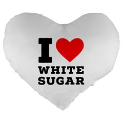 I Love White Sugar Large 19  Premium Flano Heart Shape Cushions by ilovewhateva