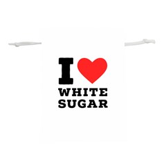 I Love White Sugar Lightweight Drawstring Pouch (l) by ilovewhateva