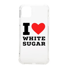 I Love White Sugar Iphone 11 Pro Max 6 5 Inch Tpu Uv Print Case by ilovewhateva