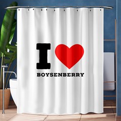 I Love Boysenberry  Shower Curtain 60  X 72  (medium)  by ilovewhateva