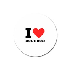 I Love Bourbon  Magnet 3  (round) by ilovewhateva