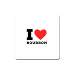 I love bourbon  Square Magnet Front