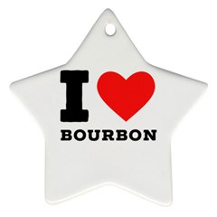 I Love Bourbon  Star Ornament (two Sides)