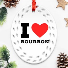 I Love Bourbon  Ornament (oval Filigree) by ilovewhateva