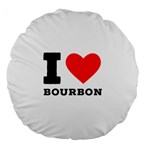 I love bourbon  Large 18  Premium Flano Round Cushions Front