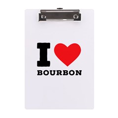 I Love Bourbon  A5 Acrylic Clipboard by ilovewhateva