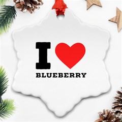 I Love Blueberry  Ornament (snowflake) by ilovewhateva