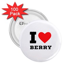 I Love Berry 2 25  Buttons (100 Pack)  by ilovewhateva