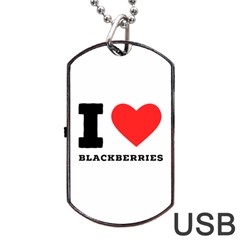 I Love Blackberries  Dog Tag Usb Flash (one Side) by ilovewhateva