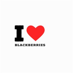 I Love Blackberries  Small Garden Flag (two Sides) by ilovewhateva