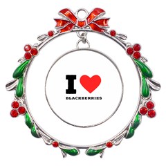 I Love Blackberries  Metal X mas Wreath Ribbon Ornament by ilovewhateva