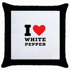 I Love White Pepper Throw Pillow Case (black) by ilovewhateva