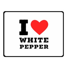 I Love White Pepper Fleece Blanket (small) by ilovewhateva