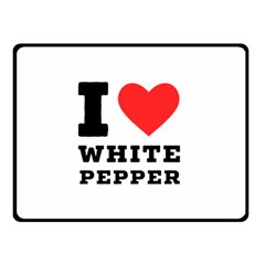 I Love White Pepper Two Sides Fleece Blanket (small) by ilovewhateva