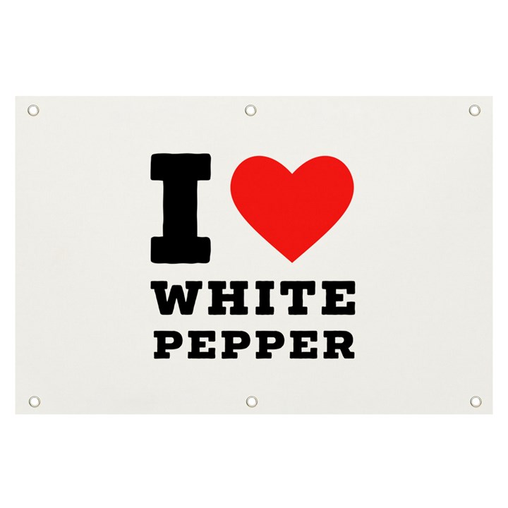 I love white pepper Banner and Sign 6  x 4 