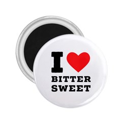 I Love Bitter Sweet 2 25  Magnets by ilovewhateva