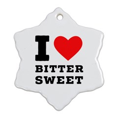 I Love Bitter Sweet Ornament (snowflake) by ilovewhateva