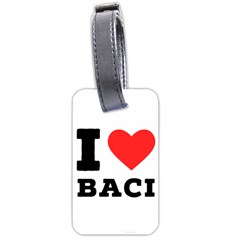 I Love Baci  Luggage Tag (two Sides) by ilovewhateva