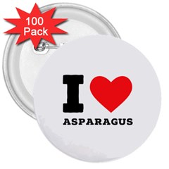 I Love Asparagus  3  Buttons (100 Pack)  by ilovewhateva