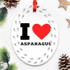 I Love Asparagus  Ornament (oval Filigree) by ilovewhateva