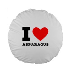 I Love Asparagus  Standard 15  Premium Flano Round Cushions by ilovewhateva