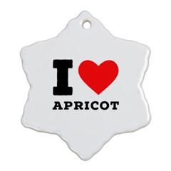 I Love Apricot  Ornament (snowflake) by ilovewhateva