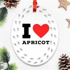 I Love Apricot  Oval Filigree Ornament (two Sides) by ilovewhateva