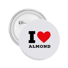 I Love Almond  2 25  Buttons by ilovewhateva