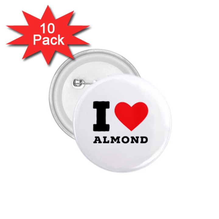 I love almond  1.75  Buttons (10 pack)