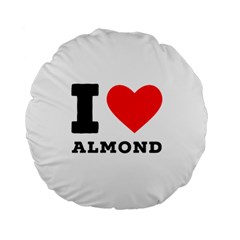 I Love Almond  Standard 15  Premium Round Cushions by ilovewhateva