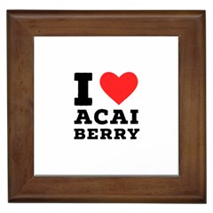 I Love Acai Berry Framed Tile by ilovewhateva