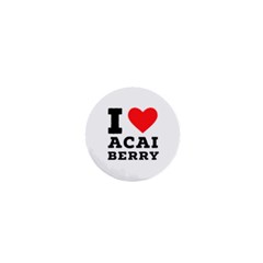 I Love Acai Berry 1  Mini Buttons by ilovewhateva