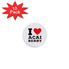 I Love Acai Berry 1  Mini Buttons (10 Pack)  by ilovewhateva