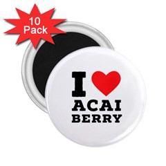 I Love Acai Berry 2 25  Magnets (10 Pack)  by ilovewhateva