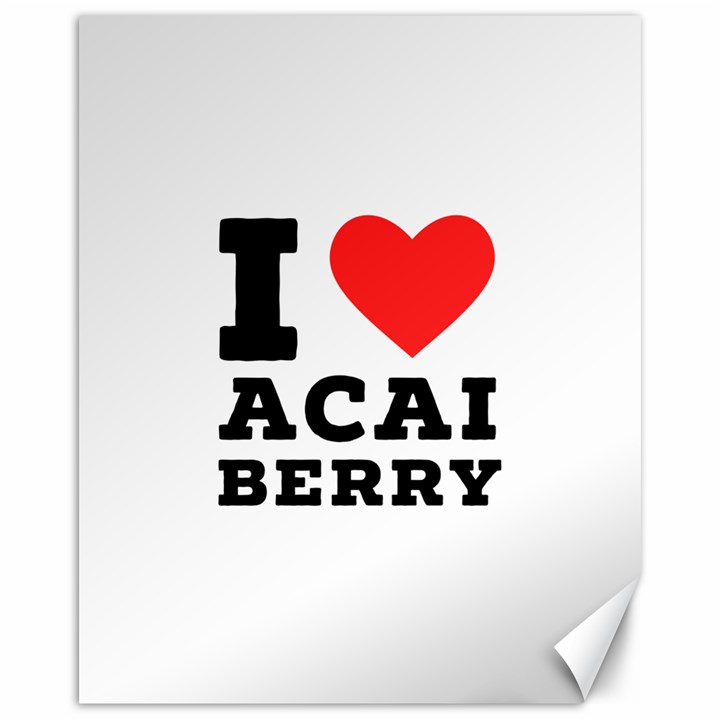 I love acai berry Canvas 16  x 20 