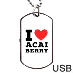 I Love Acai Berry Dog Tag Usb Flash (one Side) by ilovewhateva