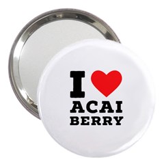 I Love Acai Berry 3  Handbag Mirrors by ilovewhateva