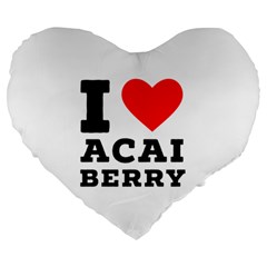 I Love Acai Berry Large 19  Premium Heart Shape Cushions by ilovewhateva