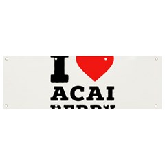 I Love Acai Berry Banner And Sign 9  X 3  by ilovewhateva