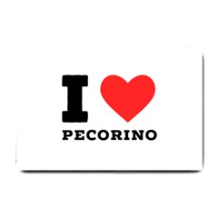 I Love Pecorino  Small Doormat by ilovewhateva