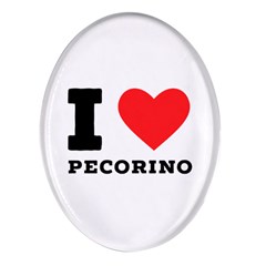 I Love Pecorino  Oval Glass Fridge Magnet (4 Pack) by ilovewhateva