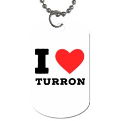 I Love Turron  Dog Tag (one Side) by ilovewhateva