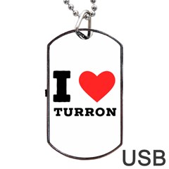 I Love Turron  Dog Tag Usb Flash (two Sides) by ilovewhateva