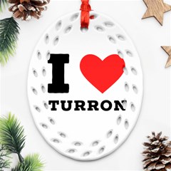 I Love Turron  Oval Filigree Ornament (two Sides) by ilovewhateva