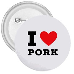 I Love Pork  3  Buttons by ilovewhateva